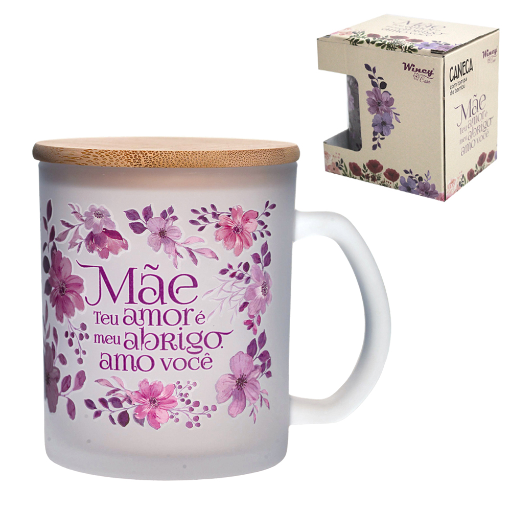 CANECA XICARA DE VIDRO FOSCO MAE TEU AMOR E MEU ABRIGO AMO VOCE COM TAMPA DE BAMBU 320ML